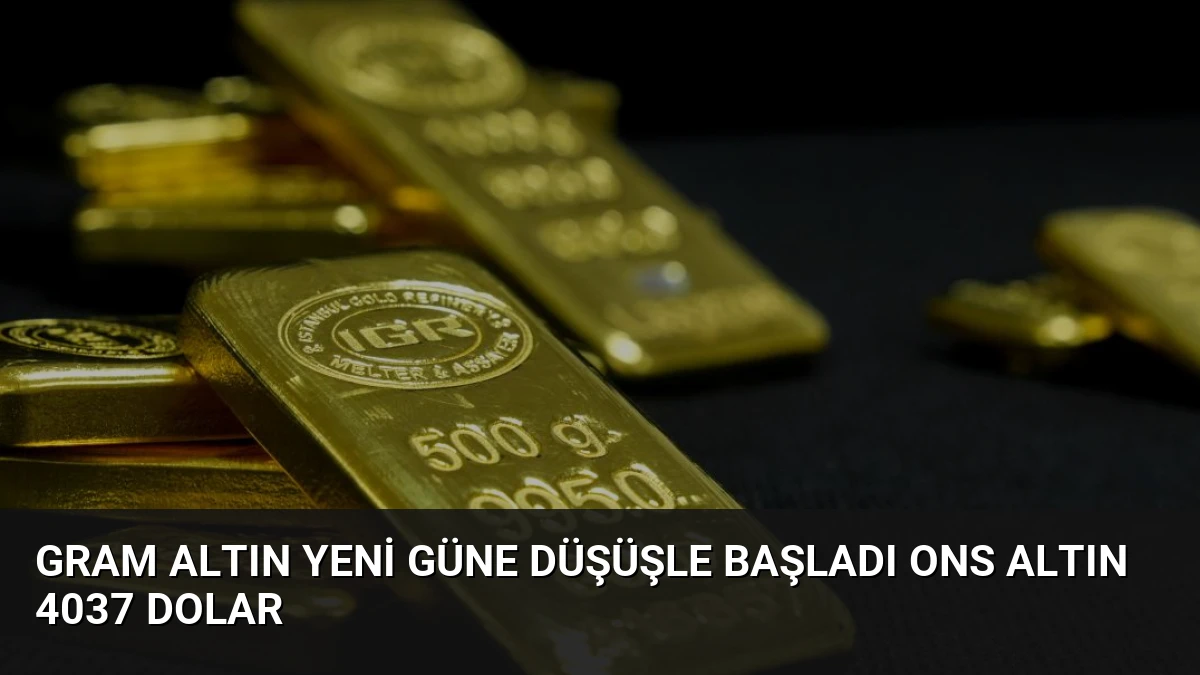 Gram Altın Yeni Güne Düşüşle Başladı Ons Altın 4037 Dolar