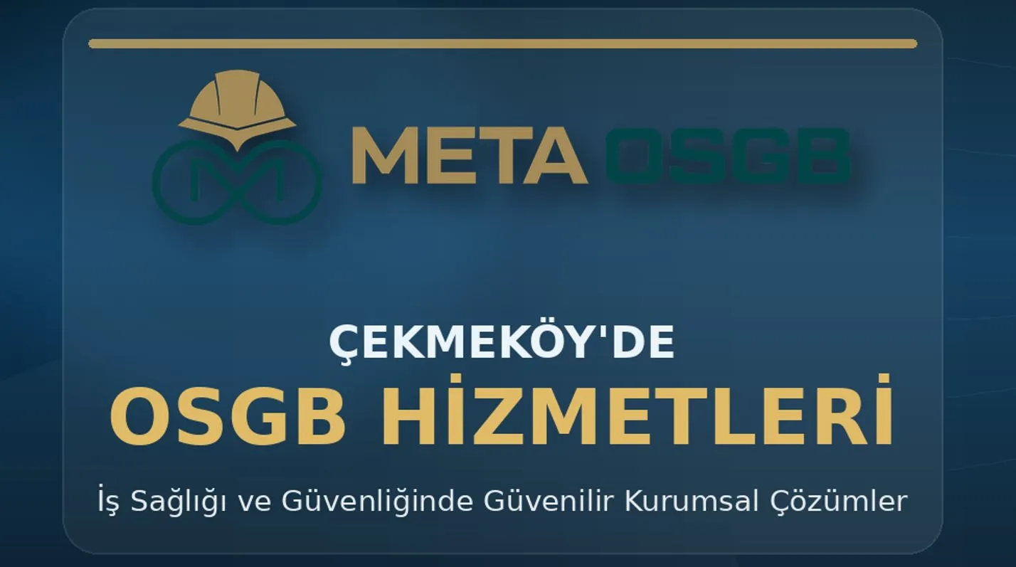Mevzuata Eksiksiz Uyum İçin Çekmeköy’ün Tercihi Meta OSGB