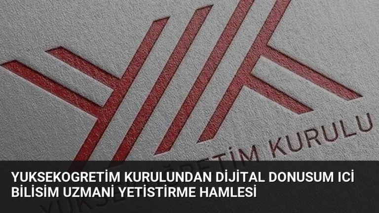 Yuksekogretim Kurulundan Dijital Donusum Ici Bilisim Uzmani Yetistirme Hamlesi