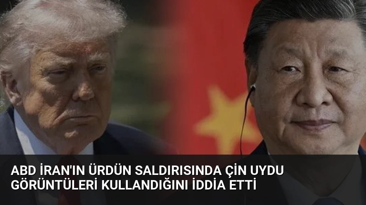 ABD İran’ın Ürdün Saldırısında Çin Uydu Görüntüleri Kullandığını İddia Etti