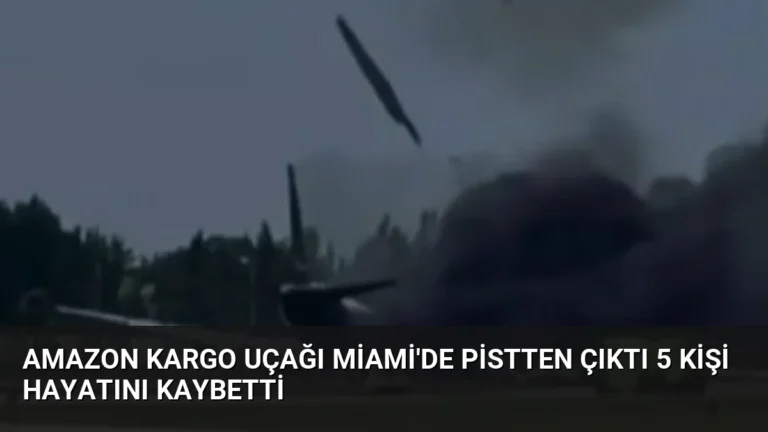 Amazon Kargo Uçağı Miami’de Pistten Çıktı 5 Kişi Hayatını Kaybetti
