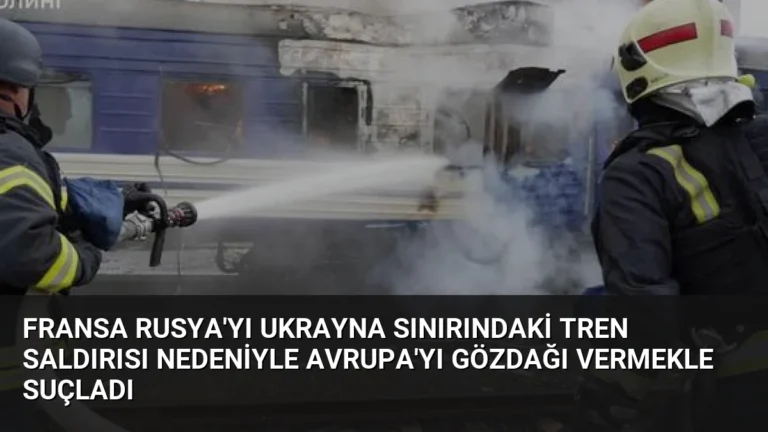 Fransa Rusya’yı Ukrayna Sınırındaki Tren Saldırısı Nedeniyle Avrupa’yı Gözdağı Vermekle Suçladı