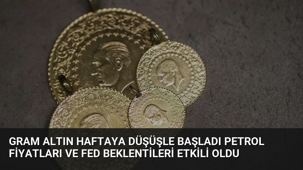 Gram Altın Haftaya Düşüşle Başladı Petrol Fiyatları ve Fed Beklentileri Etkili Oldu
