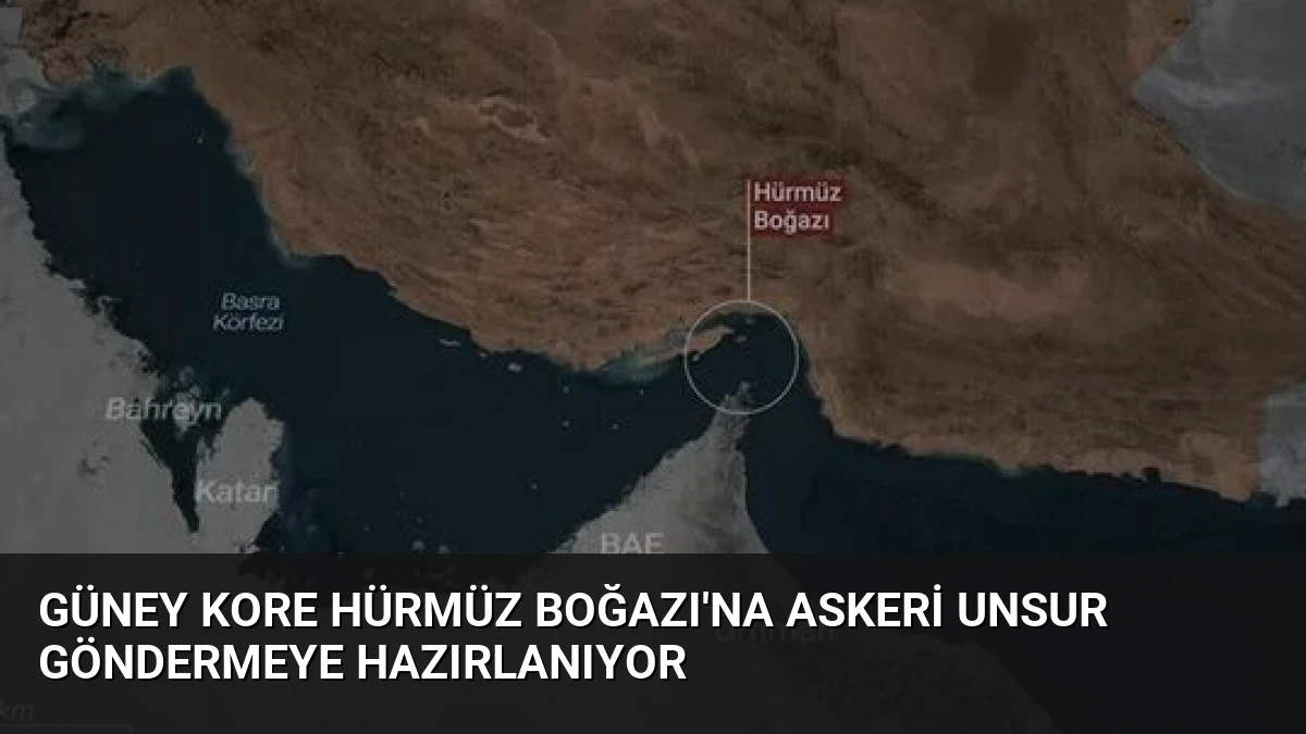 Güney Kore Hürmüz Boğazı’na Askeri Unsur Göndermeye Hazırlanıyor