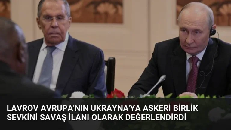 Lavrov Avrupa’nın Ukrayna’ya Askeri Birlik Sevkini Savaş İlanı Olarak Değerlendirdi