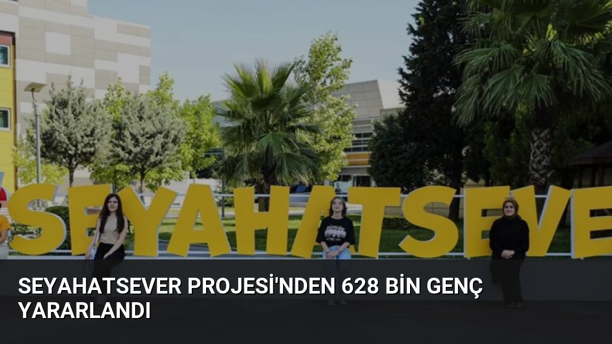 Seyahatsever Projesi’nden 628 Bin Genç Yararlandı