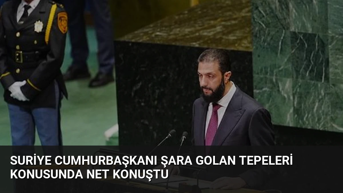 Suriye Cumhurbaşkanı Şara Golan Tepeleri Konusunda Net Konuştu