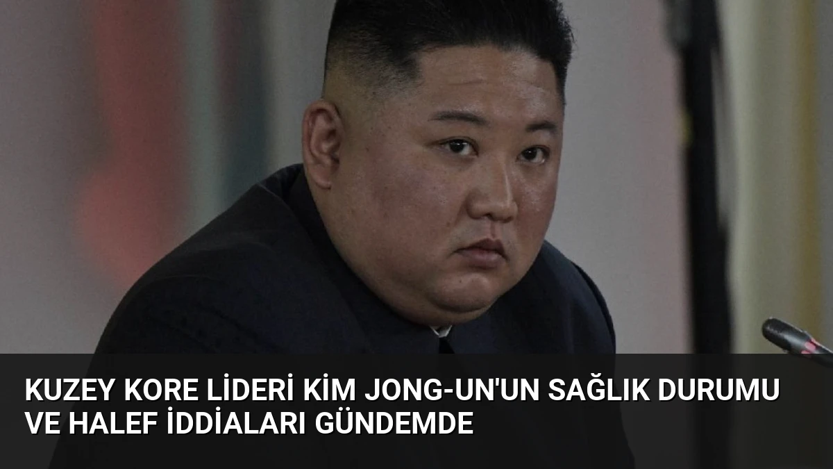 Kuzey Kore Lideri Kim Jong-un’un Sağlık Durumu ve Halef İddiaları Gündemde