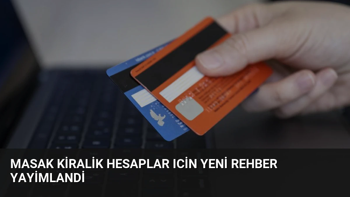 MASAK Kiralik Hesaplar Icin Yeni Rehber Yayimlandi