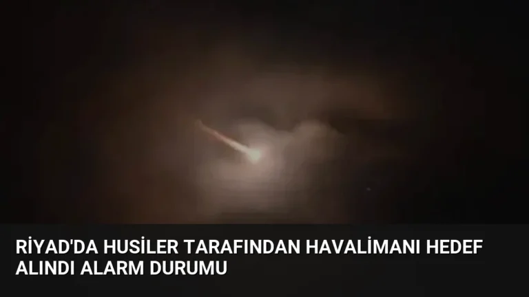 Riyad’da Husiler Tarafından Havalimanı Hedef Alındı Alarm Durumu