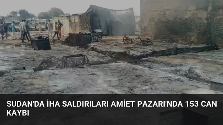 Sudan’da İHA saldırıları Amiet Pazarı’nda 153 can kaybı