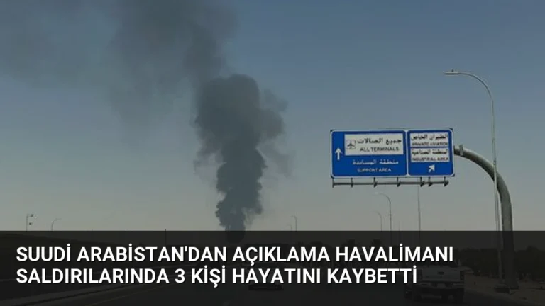 Suudi Arabistan’dan Açıklama Havalimanı Saldırılarında 3 Kişi Hayatını Kaybetti