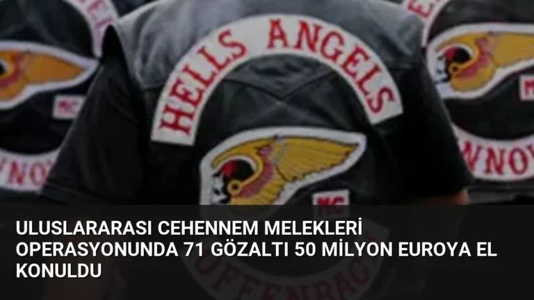 Uluslararası Cehennem Melekleri Operasyonunda 71 Gözaltı 50 Milyon Euroya El Konuldu