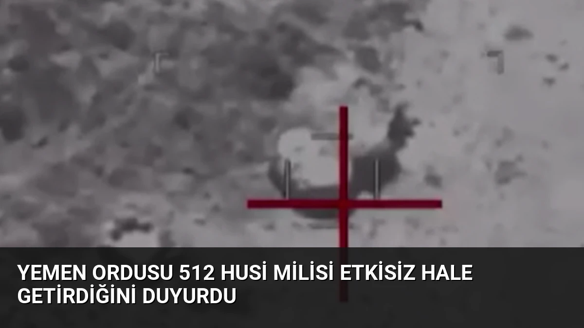 Yemen Ordusu 512 Husi Milisi Etkisiz Hale Getirdiğini Duyurdu